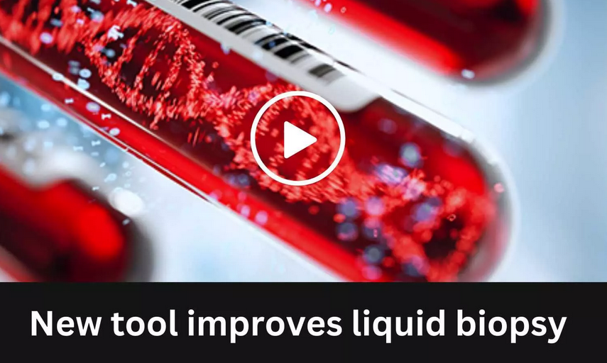 New tool improves liquid biopsy