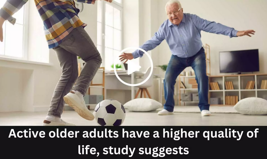 Active older adults have a higher quality of life, study suggests